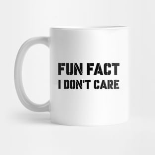 fun fact i dont care funny Mug